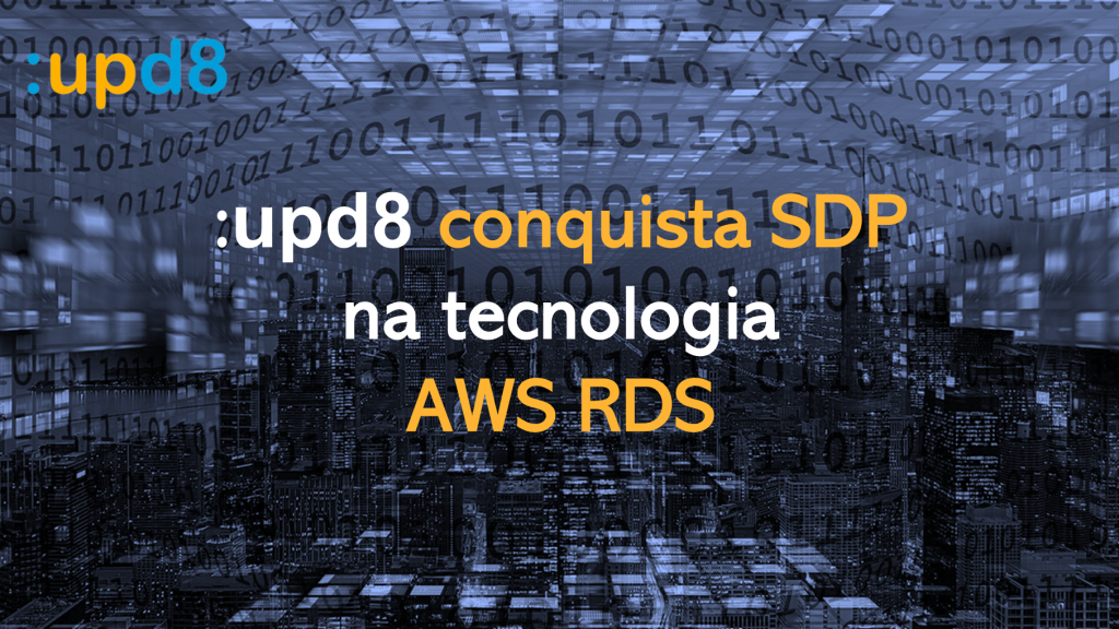 :upd8 conquista SDP na tecnologia AWS RDS