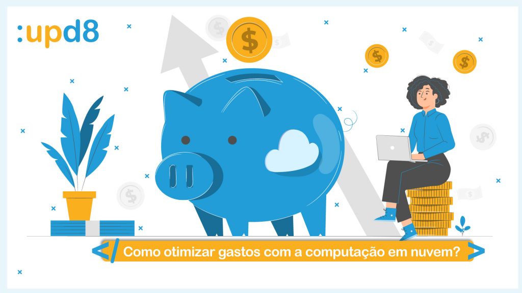 Como otimizar gastos com a computação em nuvem?