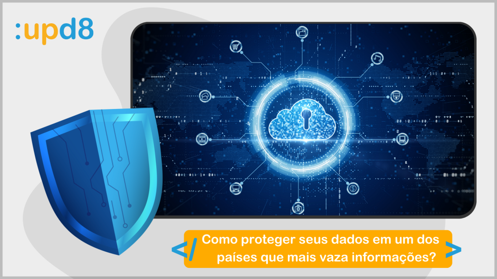 Como proteger seus dados em um dos países que mais vaza informações?