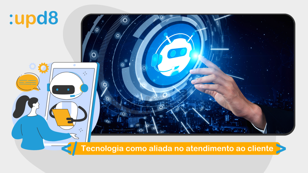 Tecnologia como aliada no atendimento ao cliente